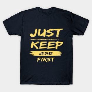 Just Keep Jesus First T-Shirt